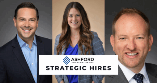 ASHFORD SECURITIES EXPANDS TEAM WITH STRATEGIC HIRES